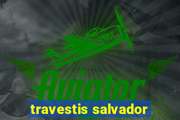 travestis salvador